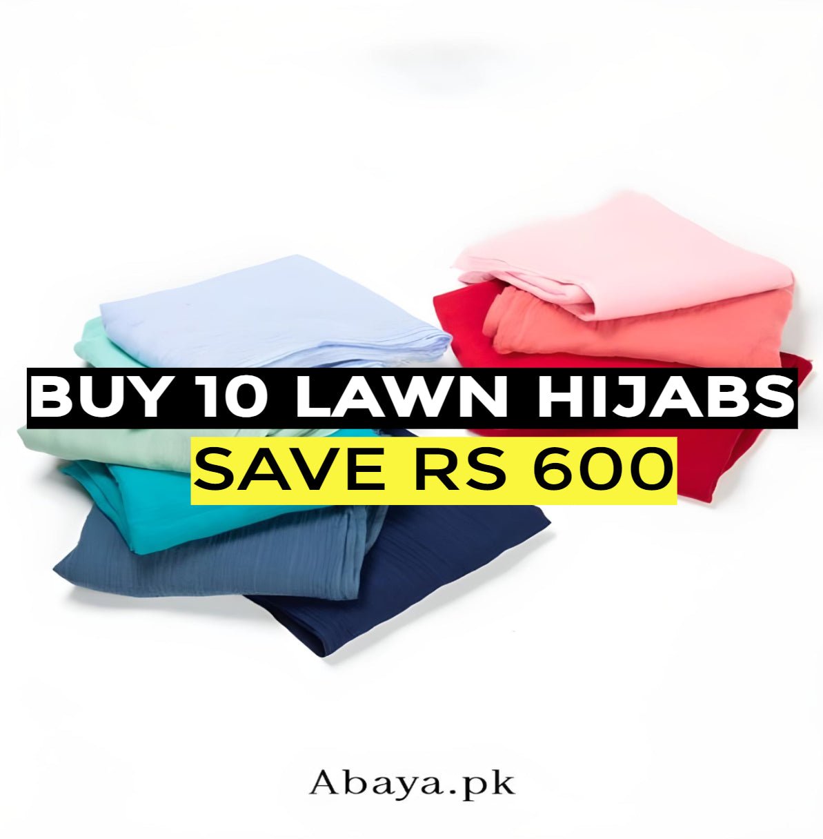 LAWN HIJAB BUNDLE (BUY ANY 10 & GET 600 OFF)